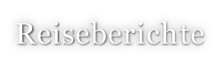 Reiseberichte